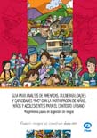 Gua para anlisis de amenazas, vulnerabilidades y capacidades "AVC" con la participacin de nias, nios y adolescentes para el contexto urbano: Mis primeros pasos en la gestin de riesgos