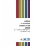 Gua de Actuacin y Comunicacin Social en gestin reactiva de desastres