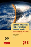 Elementos conceptuales para la prevencin y reduccin de daos originados por amenazas socionaturales