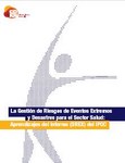 La gestin de riesgos de eventos extremos y desastres para el sector salud: Aprendizajes del informe(SREX) del IPCC