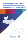 Informe Regional del Estado de Vulnerabilidad y Riesgos de desastres en Centroamrica
