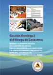 Gestin municipal del riesgo de desastres: normas y elementos bsicos de la gestin del riesgo para su inclusin en la planificacin y el aprovisionamiento presupuestal municipal, nfasis en reduccin y prevencin del riesgo.