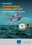 La memoria es tambin porvenir: Historia mundial de los desastres
