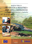 Manual para la prevencin de desastres y respuesta a emergencias: La experiencia de Apurmac y Ayacucho / Manual for disaster prevention and emergency response: The experience of Apurimac and Ayacucho.